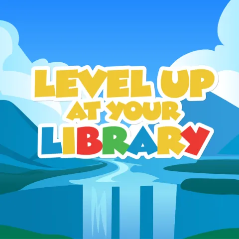 Level Up at Your Library 