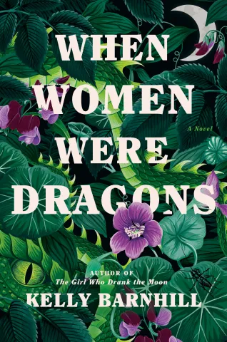 Book cover for When Women Were Dragons by Kelly Barnhill
