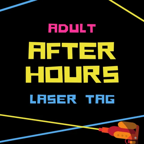Adult After Hours Laser Tag written in block printing.