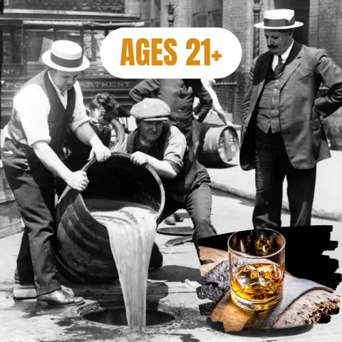 A black and white image shows men in clothing from the 1920s dumping out a barrel of whiskey. Text over the image reads "Ages 21+"